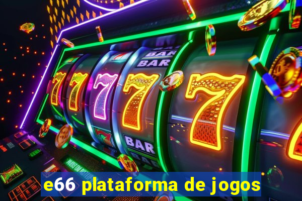 e66 plataforma de jogos